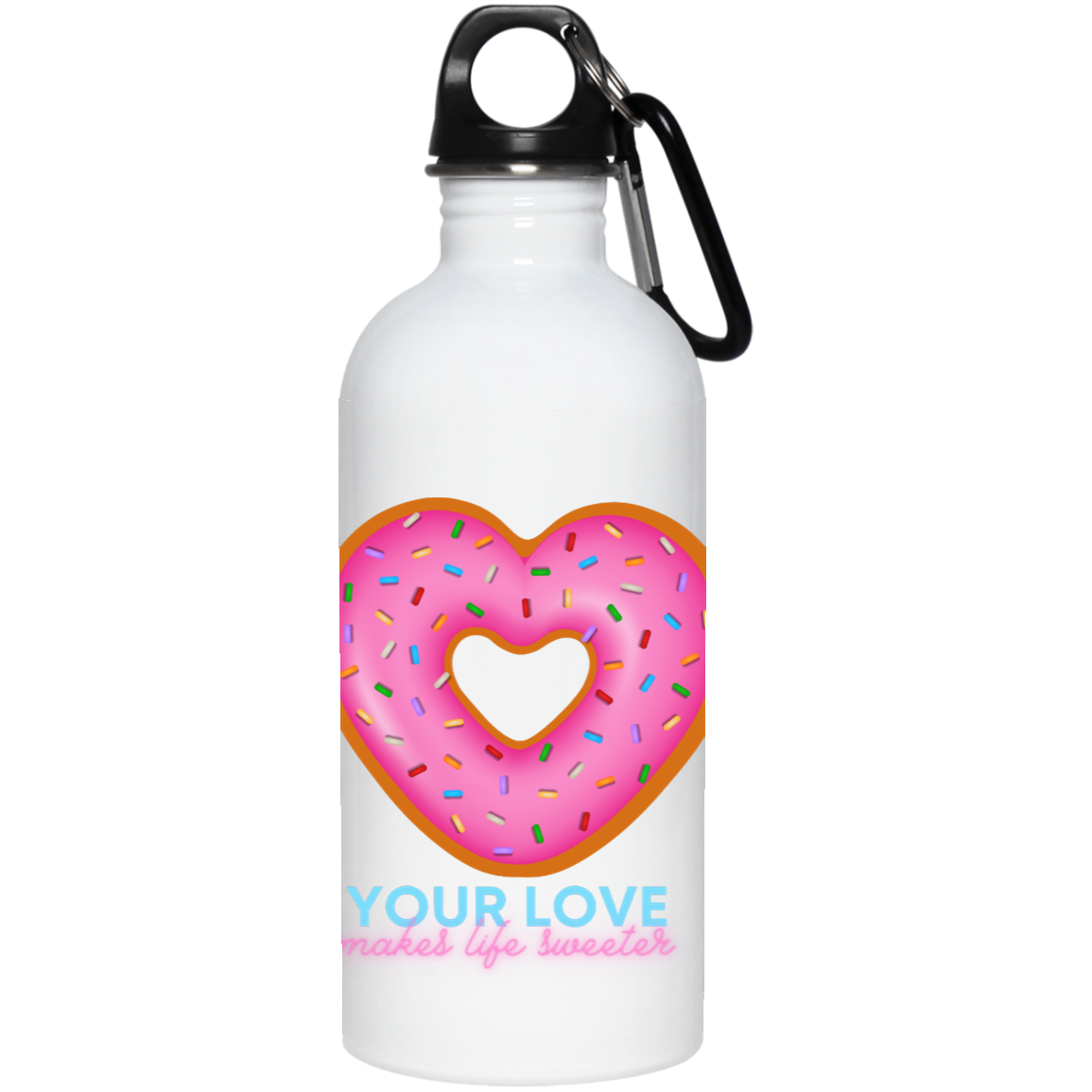 Your Love Makes Life Sweeter 20 oz. Stainless Steel Water Bottle