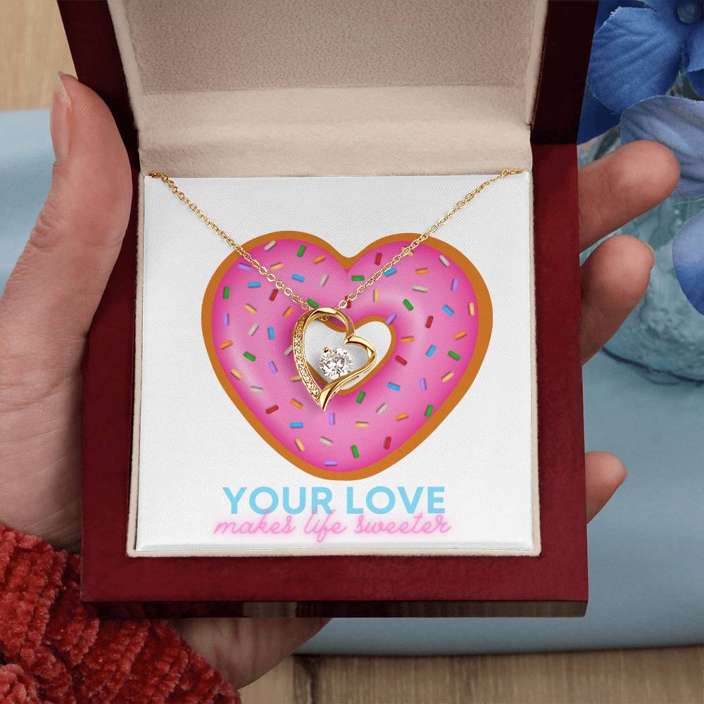 Forever love necklace with message card " YOUR LOVE MAKES LIFE SWEETER"