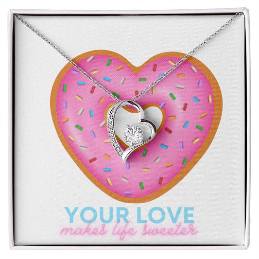 Forever love necklace with message card " YOUR LOVE MAKES LIFE SWEETER"