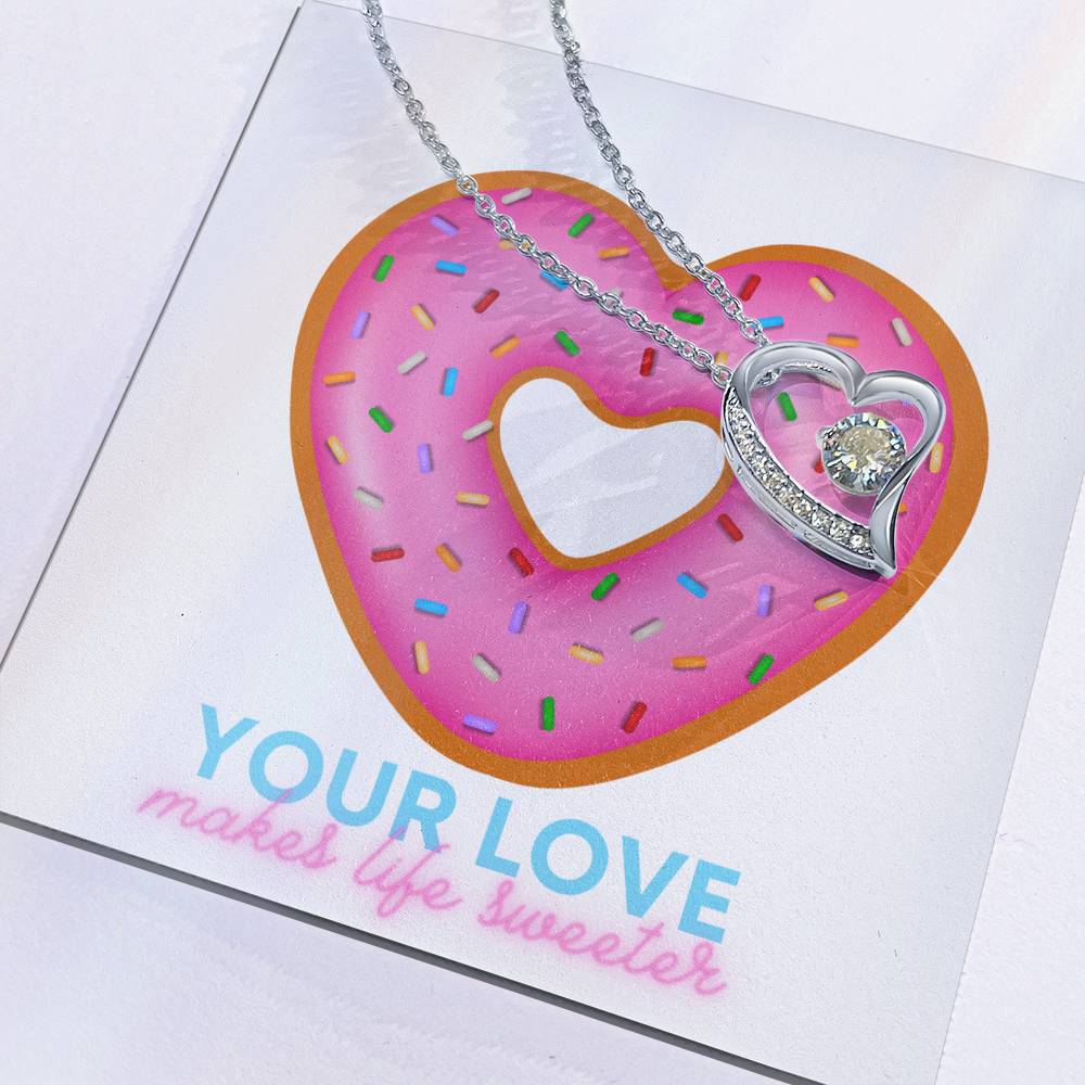 Forever love necklace with message card " YOUR LOVE MAKES LIFE SWEETER"