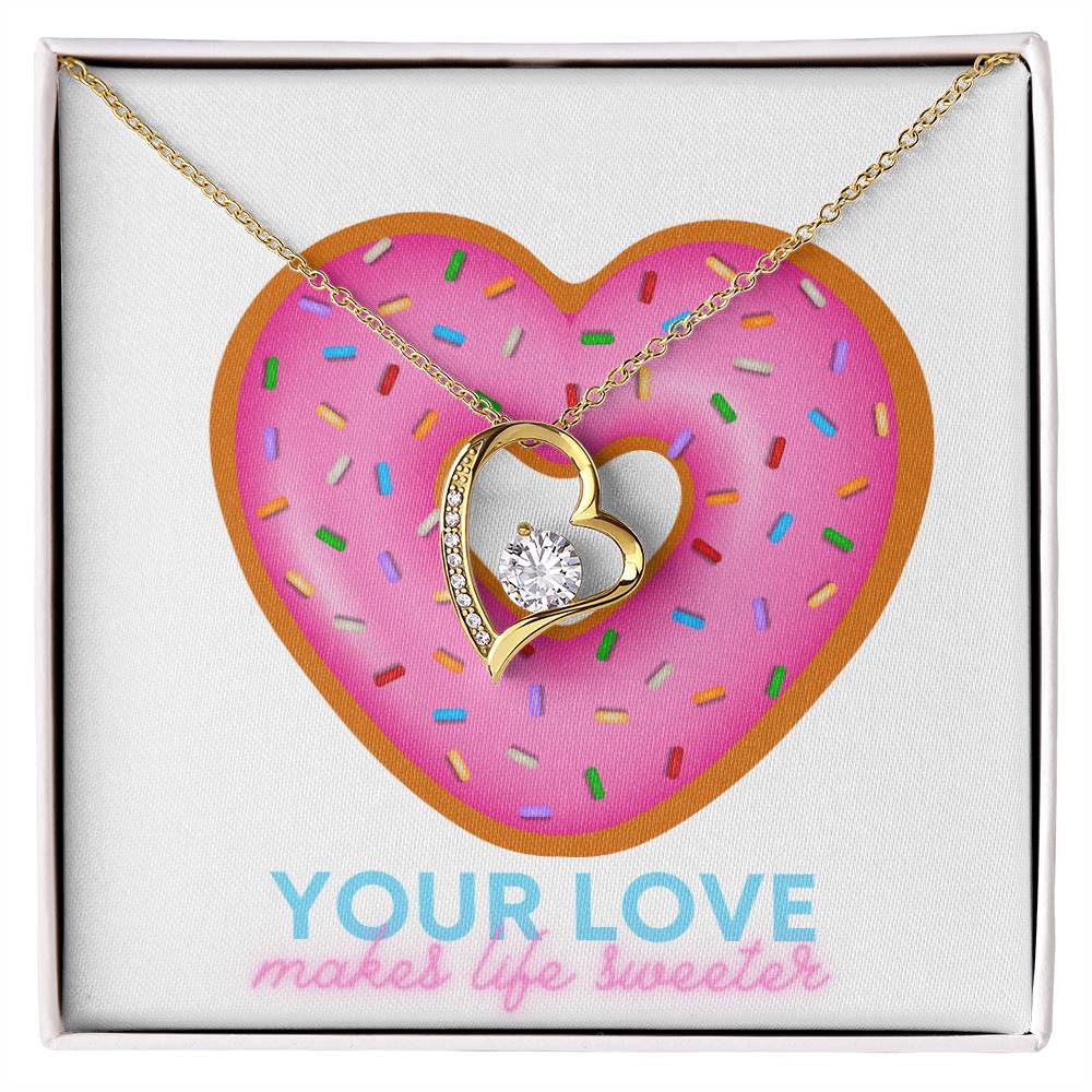 Forever love necklace with message card " YOUR LOVE MAKES LIFE SWEETER"