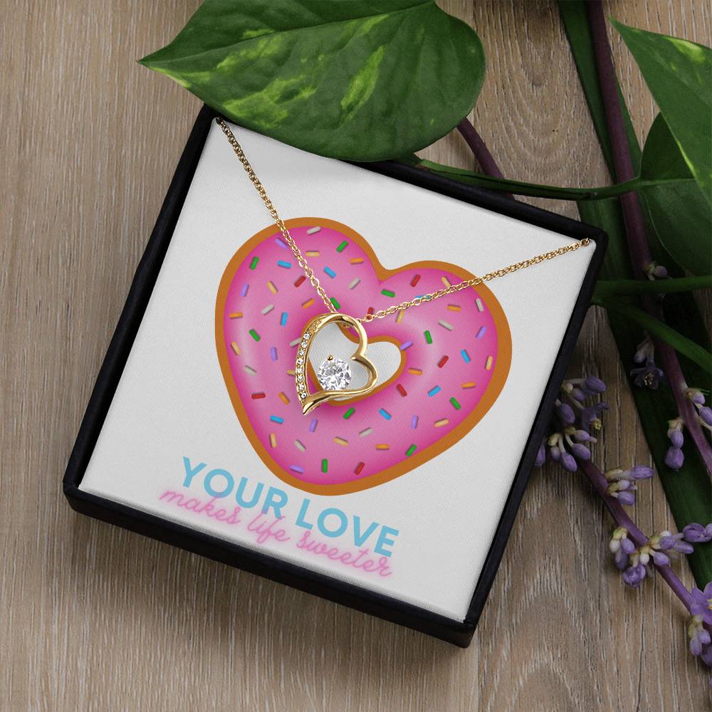 Forever love necklace with message card " YOUR LOVE MAKES LIFE SWEETER"